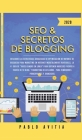 SEO & Secretos de Blogging 2020: Descubre las estrategias avanzadas de optimización de motores de búsqueda para marketing en Internet increíblemente r By Pablo Avitia Cover Image