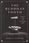 The Buddha's Tooth: Western Tales of a Sri Lankan Relic (Buddhism and Modernity) Cover Image