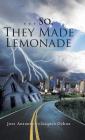 . . . So, They Made Lemonade By Jose Antonio Velasquez Ochoa Cover Image