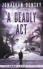 A Deadly Act By Jonathan Dunsky Cover Image