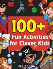 100+ Fun Activities for Clever Kids: Coloring, Mazes, Puzzles, Crafts, Dot to Dot, and More for Ages 4-8 By Activity Wizo Cover Image