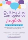 Cultivating Competence in English Learners: Integrating Social-Emotional Learning with Language and Literacy By Margarita Espino Calderón, Lisa Tartaglia Cover Image