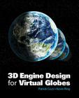 3D Engine Design for Virtual Globes By Patrick Cozzi, Kevin Ring Cover Image