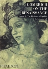 Gombrich on the Renaissance Volume III: The Heritage of Apelles By Leonie Gombrich Cover Image