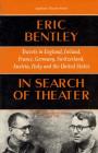 In Search of Theater: Travels in England, Ireland, France, Germany, Switzerland, Austria, Italy and the United States (Applause Books) By Eric Bentley Cover Image