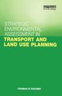 Strategic Environmental Assessment in Transport and Land Use Planning By Thomas B. Fischer Cover Image
