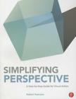 Simplifying Perspective: A Step-By-Step Guide for Visual Artists By Robert Pastrana Cover Image
