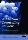 Addiction Counseling Review: Preparing for Comprehensive, Certification, and Licensing Examinations By Robert Holman Coombs Cover Image