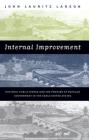 Internal Improvement: National Public Works and the Promise of Popular Government in the Early United States By John Lauritz Larson Cover Image