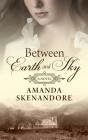 Between Earth and Sky By Amanda Skenandore Cover Image