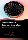 Particulate and Granular Magnetism: Nanoparticles and Thin Films (Oxford Graduate Texts) Cover Image