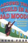 Around the World in a Bad Mood!: Confessions of a Flight Attendant By Rene Foss Cover Image