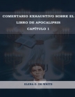 Comentario Exhaustivo sobre el libro de Apocalipsis Volumen 1 By Elena W. de White Cover Image
