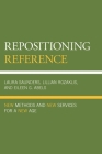 Repositioning Reference: New Methods and New Services for a New Age By Laura Saunders, Lillian Rozaklis, Eileen G. Abels Cover Image