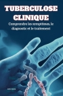 Tuberculose Clinique: Comprendre les symptômes, le diagnostic et le traitement Cover Image