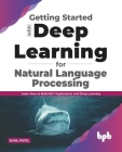 Getting Started with Deep Learning for Natural Language Processing: Learn How to Build Nlp Applications with Deep Learning (English Edition) Cover Image
