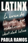 Latinx. En busca de las voces que redefinen la identidad latina / Latinx. In Sea rch of the Voices Redefining Latino Identity By Paola Ramos Cover Image