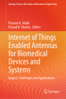 Internet of Things Enabled Antennas for Biomedical Devices and Systems: Impact, Challenges and Applications Cover Image