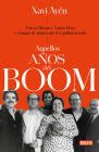 Aquellos años del boom: García Márquez, Vargas Llosa y el grupo de amigos que lo cambiaron todo / Those Boom Years Cover Image