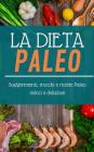 La Dieta Paleo: Suggerimenti, Trucchi E Ricette Paleo Veloci E Deliziose Cover Image