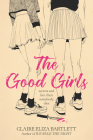 The Good Girls By Claire Eliza Bartlett Cover Image