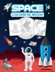 Space Coloring Book: Great Space Activity Book for Boys, Girls and Kids. Perfect Space Gifts for Toddlers and Children who love to dive int Cover Image