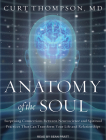 Anatomy of the Soul: Surprising Connections Between Neuroscience and Spiritual Practices That Can Transform Your Life and Relationships Cover Image