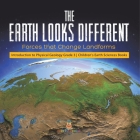 The Earth Looks Different: Forces that Change Landforms Introduction to Physical Geology Grade 3 Children's Earth Sciences Books Cover Image
