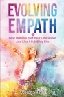 Evolving Empath: How To Move Past Your Limitations And Live A Fulfilling Life By Joseph Salinas, Patrick Magana Cover Image