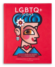LGBTQ+ Icons: A Celebration of Historical LGBTQ+ Icons in the Arts (People) By David Lee Csicsko, David Lee Csicsko (Illustrator), Owen Keehnen (Text by (Art/Photo Books)) Cover Image