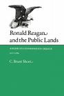Ronald Reagan and the Public Lands: America's Conservation Debate, 1979-1984 (Environmental History Series #10) By C. Brant Short Cover Image