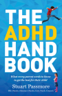 The ADHD Handbook: What every parent needs to know to get the best for their child By Stuart Passmore Cover Image