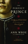The Perfect Prince: Truth and Deception in Renaissance Europe Cover Image
