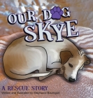 Our Dog Skye By Stephanie Baumgart Cover Image