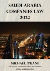 Saudi Arabia Companies Law 2022 By Michael O'Kane (Editor) Cover Image