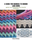 A Guide for Newbies to Bobbin Lace Book: Ignite Your Creativity with Colorful Creations Cover Image