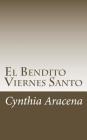 El Bendito Viernes Santo By Cynthia Aracena Cover Image