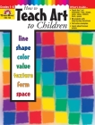 How to Teach Art to Children Cover Image