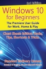 Windows 10 for Beginners. Revised & Expanded 3rd Edition: The Premiere User Guide for Work, Home & Play (For Beginners (For Beginners)) Cover Image