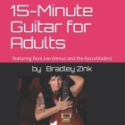 15-Minute Guitar for Adults: featuring Roni Lee (Venus and the Razorblades) By Bradley Zink Cover Image