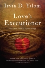 Love's Executioner: & Other Tales of Psychotherapy By Irvin D. Yalom Cover Image