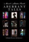 Aberrant Tales: A Short Fiction Anthology By Jason Peters, Ashton Macaulay, Allison Middlebrook Cover Image