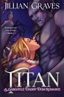 Titan: A Gargoyle Daddy Dom Romance By Jillian Graves Cover Image