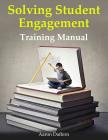 Solving Student Engagement: Training Manual By Aaron Daffern Cover Image