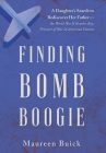 Finding Bomb Boogie: A Daughter's Search to Rediscover Her Father-the World War II Bomber Boy, Prisoner of War, and American Veteran By Maureen Buick Cover Image