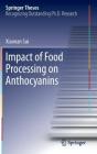 Impact of Food Processing on Anthocyanins (Springer Theses) By Xiaonan Sui Cover Image