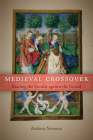 Medieval Crossover: Reading the Secular against the Sacred (Conway Lectures in Medieval Studies) By Barbara Newman Cover Image