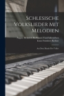 Schlesische Volkslieder Mit Melodien: Aus Dem Munde Des Volkes By Ernst Friedrich Richter, August Heinrich Hof Von Fallersleben Cover Image