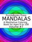 Puzzlebooks Press Mandalas: A Meditative Coloring Book for Ages 8 to 108 (Volume 7) By Puzzlebooks Press Cover Image