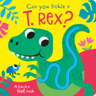 Can you tickle a T. rex? (Touch Feel & Tickle!) By Bobbie Brooks, Carrie Hennon (Illustrator) Cover Image